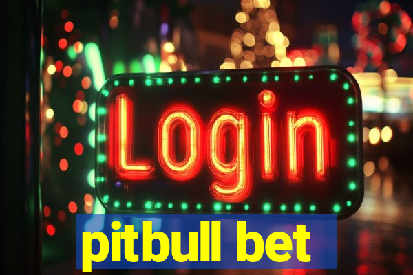 pitbull bet